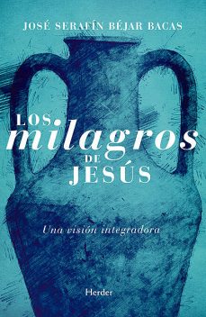 Los milagros de Jesús, José Serafín Béjar Bacvas