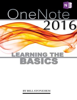 Onenote 2016: Learning the Basics, Bill Stonehem