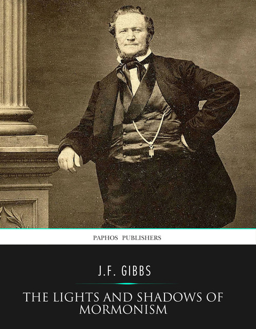 The Lights and Shadows of Mormonism, J.F. Gibbs