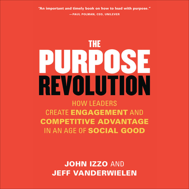 The Purpose Revolution, Ph.D., John B. Izzo, Jeff Vanderwielen
