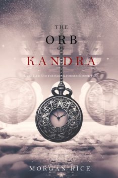 THE ORB OF KANDRA, Morgan Rice