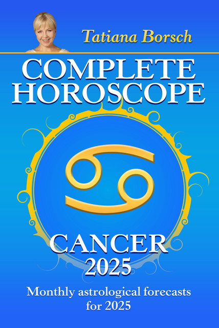 Complete Horoscope Cancer 2025, Tatiana Borsch