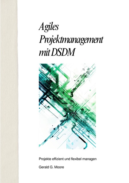 Agiles Projektmanagement mit DSDM, Gerald G. More