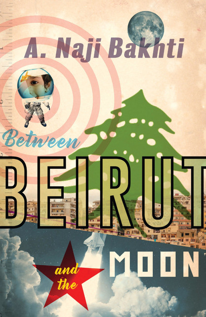 Between Beirut and the Moon, A. Naji Bakhti