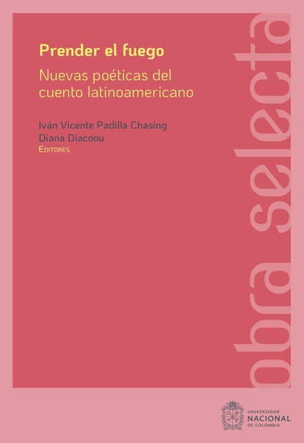Prender el fuego: Nuevas poéticas del cuento latinoamericano contemporáneo, Alejandro Bermúdez García, Alejandro Gabriel Pérez Rubiano, Christian Sperling, César Andrés Delgado Oyola, Guillermo Andrés Castillo Quintana, Jesús Antonio Chávez Candia, Jhonatan Mendoza Suárez, Sebastián Camilo Moreno Gómez