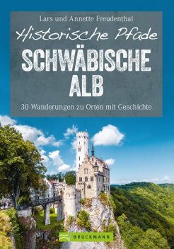 Historische Pfade Schwäbische Alb, Annette Freudenthal, Lars Freudenthal