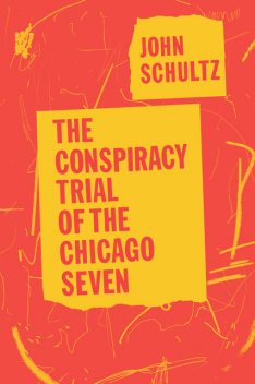 The Conspiracy Trial of the Chicago Seven, John Schultz