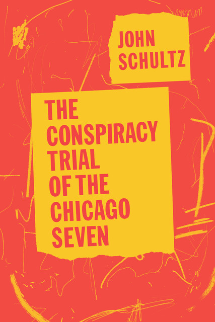 The Conspiracy Trial of the Chicago Seven, John Schultz