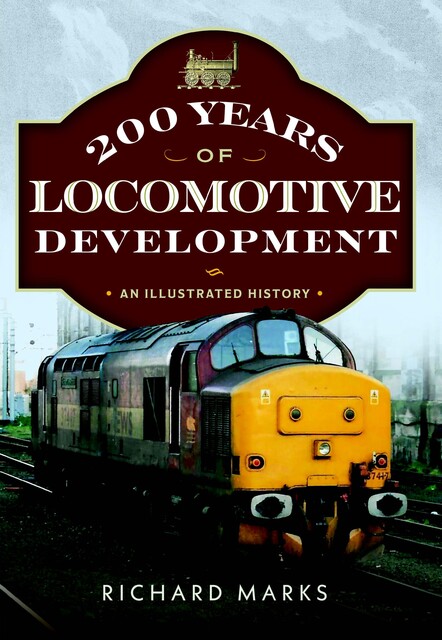 200 Years of Locomotive Development, Richard Marks