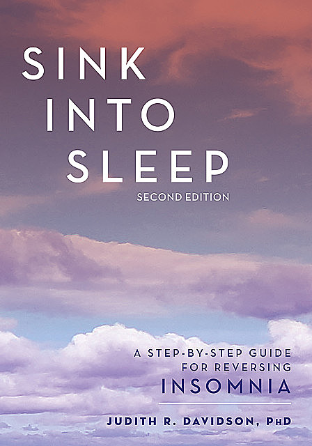 Sink Into Sleep, C. Psych, Ph. D, Judith R. Davidson