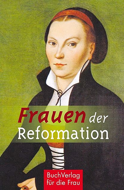 Frauen der Reformation, Caroline Vongries