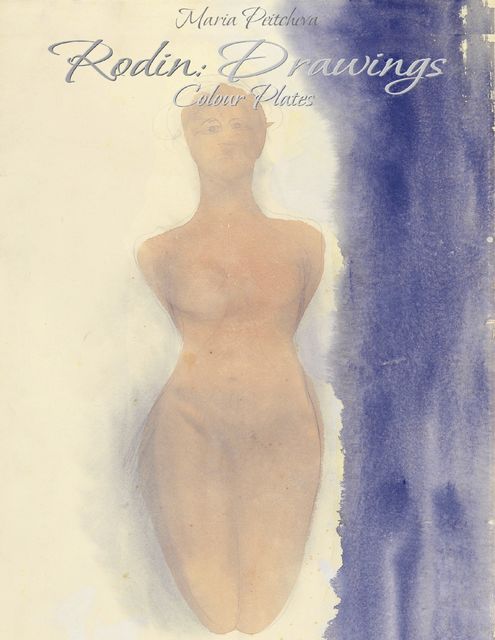 Auguste Rodin: 145 Master Drawings, Blagoy Kiroff