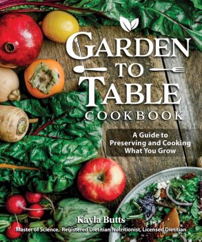 Garden to Table Cookbook, RDN, LD, Kayla Butts MS