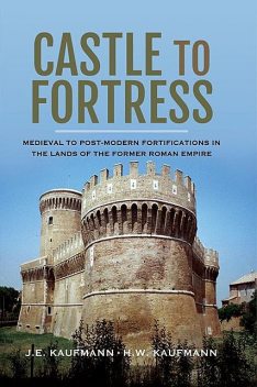Castle to Fortress, H.W. Kaufmann, J.E. Kaufmann