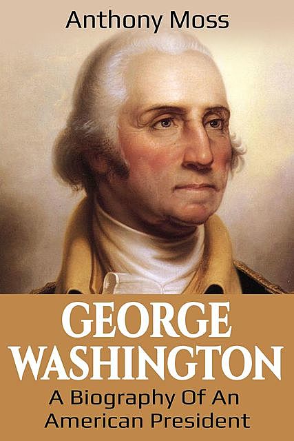 George Washington, Anthony Moss