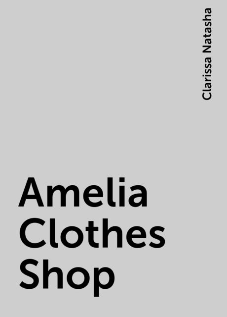 Amelia Clothes Shop, Clarissa Natasha
