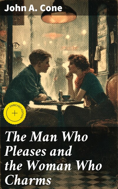 The Man Who Pleases and the Woman Who Charms, John A.Cone