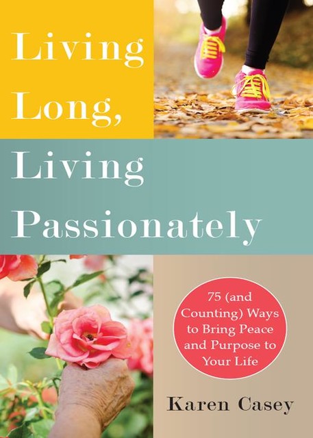 Live Long, Live Passionately, Karen Casey