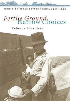Fertile Ground, Narrow Choices, Rebecca Sharpless