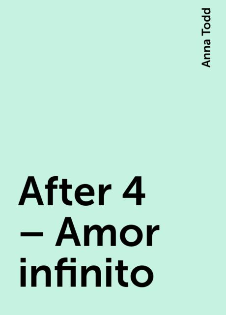 After 4 – Amor infinito, Anna Todd