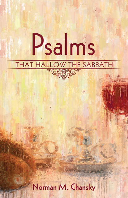 Psalms That Hallow the Sabbath, Norman M. Chansky