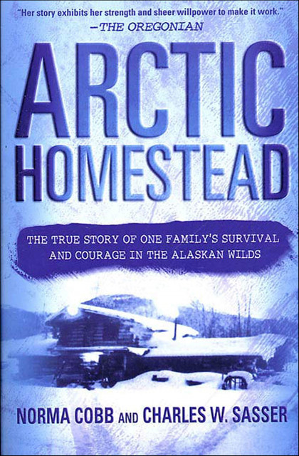 Arctic Homestead, Charles Sasser, Norma Cobb