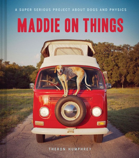 Maddie on Things, Theron Humphrey