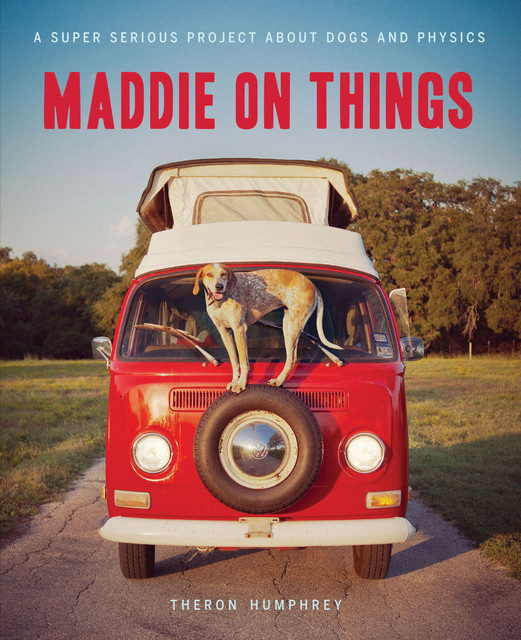 Maddie on Things, Theron Humphrey