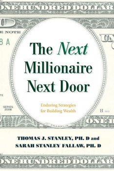 The Next Millionaire Next Door, Ph. Stanley D Fallaw, Ph.J. D. Stanley