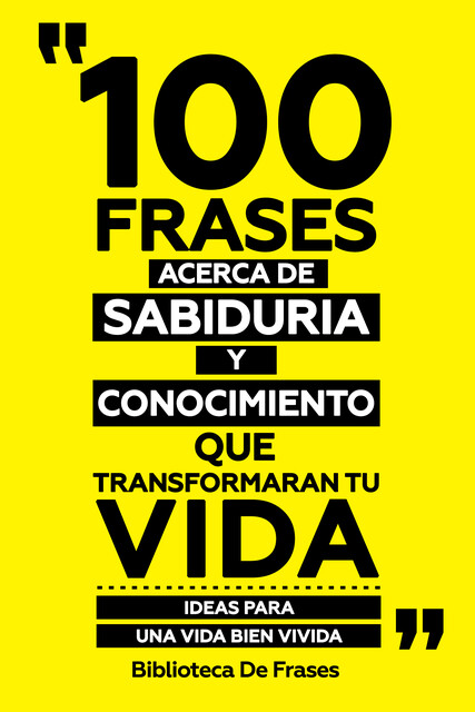 100 Frases Acerca De Sabiduria Y Conocimiento Que Transformaran Tu Vida, Biblioteca de Frases
