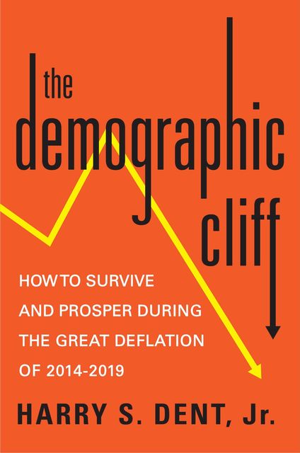 The Demographic Cliff, Harry S.Dent Jr.