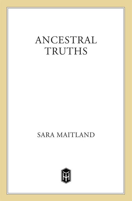 Ancestral Truths, Sara Maitland