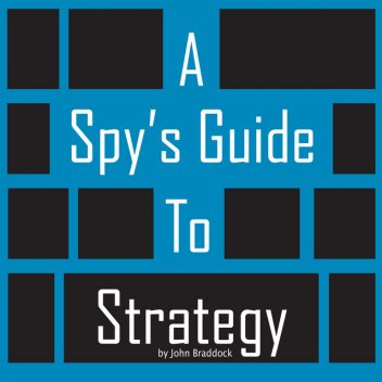 A Spy's Guide To Strategy, John Braddock