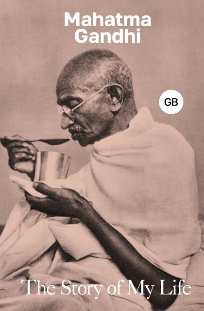 The Story of My Life, Махатма Карамчанд Ганди