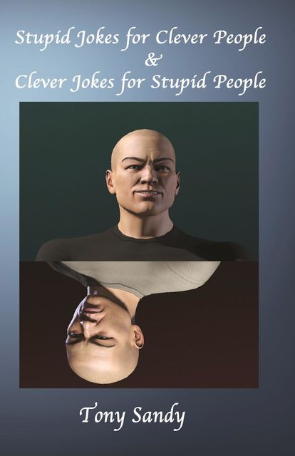 Stupid Jokes for Clever People & Clever Jokes for Stupid People, Tony Sandy