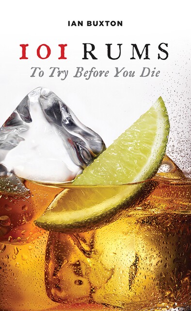 101 Rums to Try Before You Die, Ian Buxton