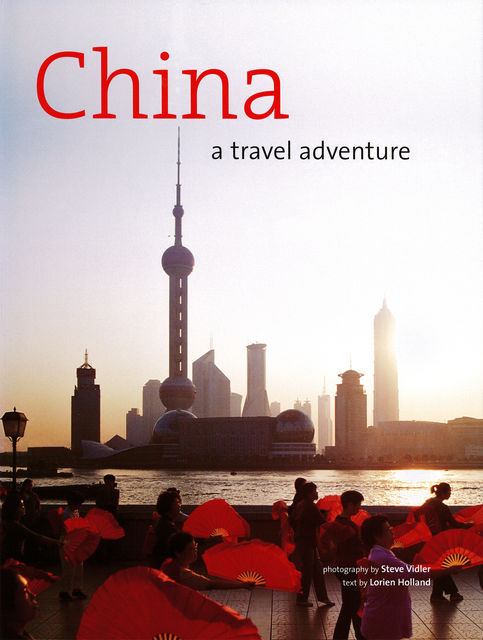 China: A Travel Adventure, Lorien Holland
