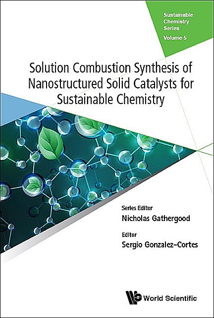 Solution Combustion Synthesis of Nanostructured Solid Catalysts for Sustainable Chemistry, Nicholas Gathergood
