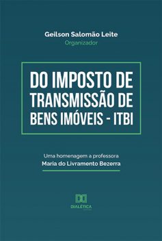 Do Imposto de Transmissão de Bens Imóveis – ITBI, Geilson Salomão Leite