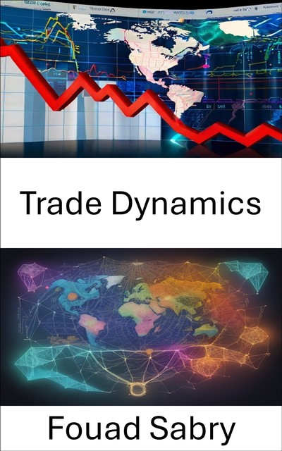Trade Dynamics, Fouad Sabry