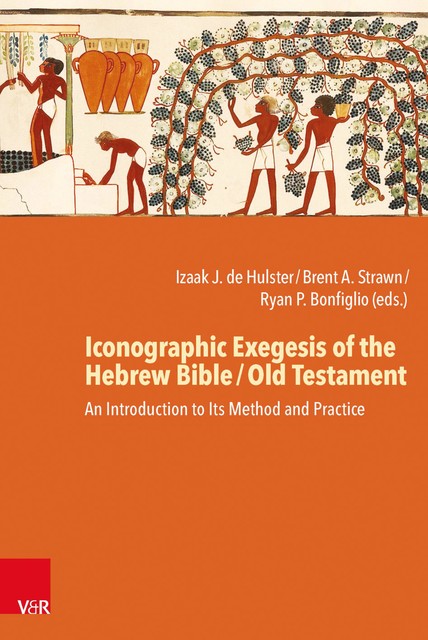 Iconographic Exegesis of the Hebrew Bible / Old Testament, Regine Hunziker-Rodewald, Thomas Staubli, Joel M. LeMon