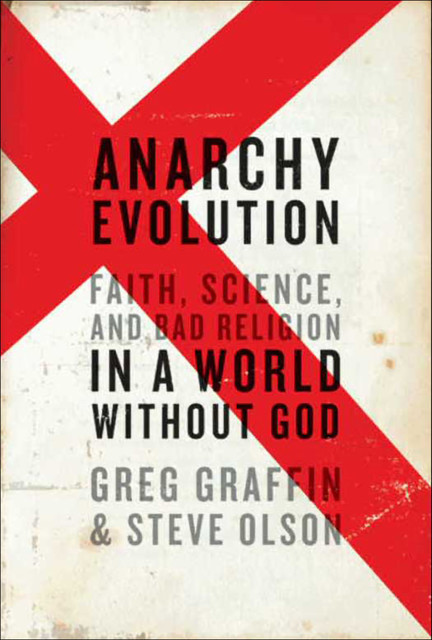 Anarchy Evolution: Faith, Science, and Bad Religion in a World Without God, Greg Graffin, Steve Olson