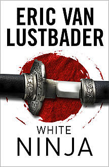White Ninja, Eric Van Lustbader
