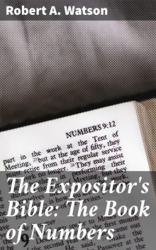 The Expositor's Bible: The Book of Numbers, Robert Watson