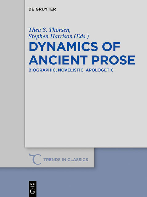 Dynamics of Ancient Prose, Stephen Harrison, Thea S. Thorsen