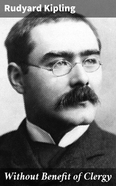 Without Benefit of Clergy, Joseph Rudyard Kipling