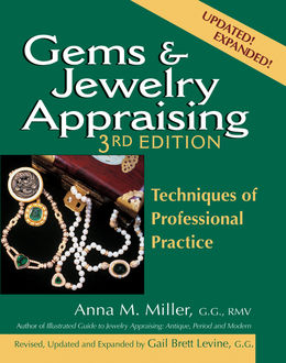 Gems & Jewelry Appraising 3/E, Anna M. Miller, G.G., RMV