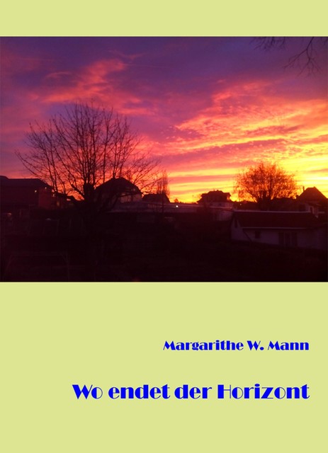 Wo endet der Horizont, Margarithe W. Mann