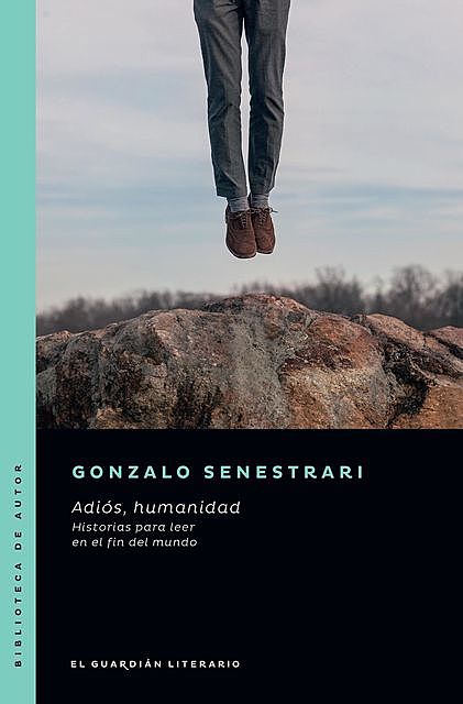 Adiós, humanidad, Gonzalo Senestrari