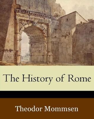 The History of Rome (Volumes 1-5), Theodor Mommsen